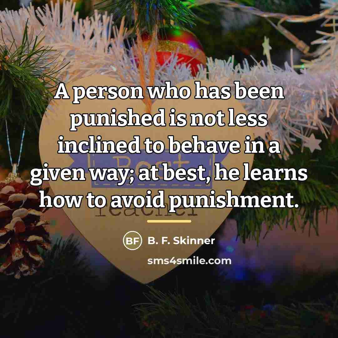 “A person who has been punished is not less inclined…” quote by B. F. Skinner