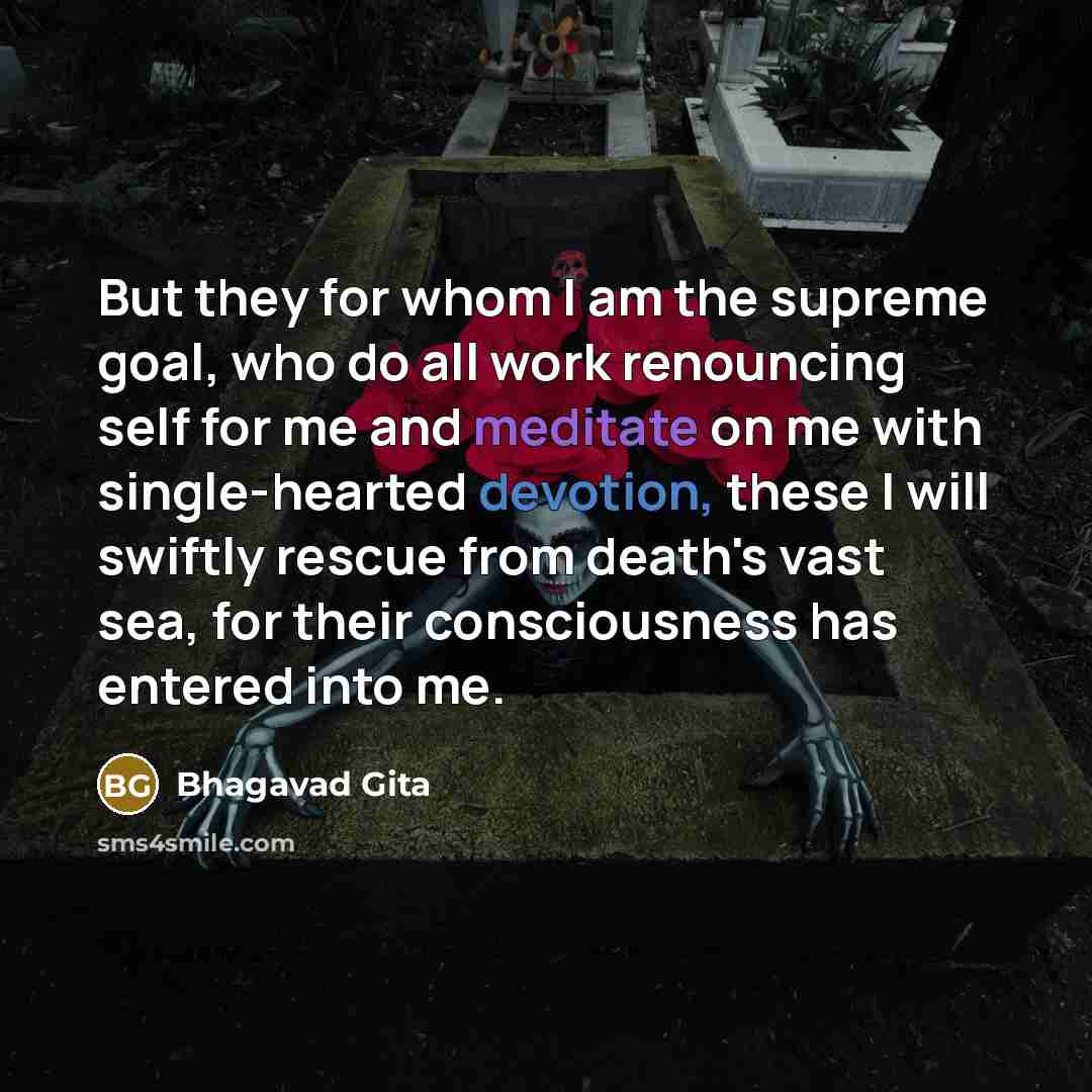 “But they for whom I am the supreme goal, who…” quote by Bhagavad Gita