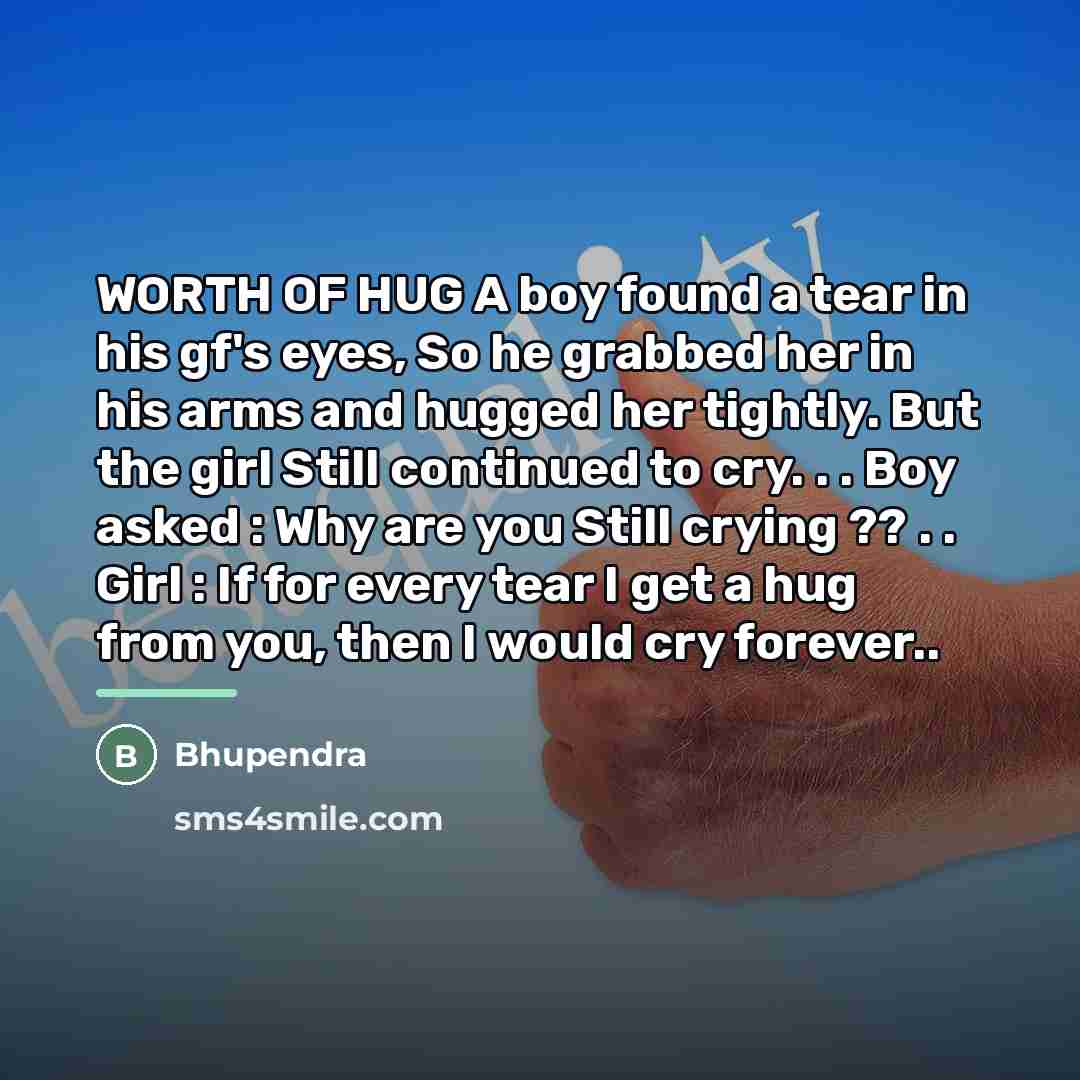 “WORTH OF HUG A boy found a tear in his…” quote by Bhupendra