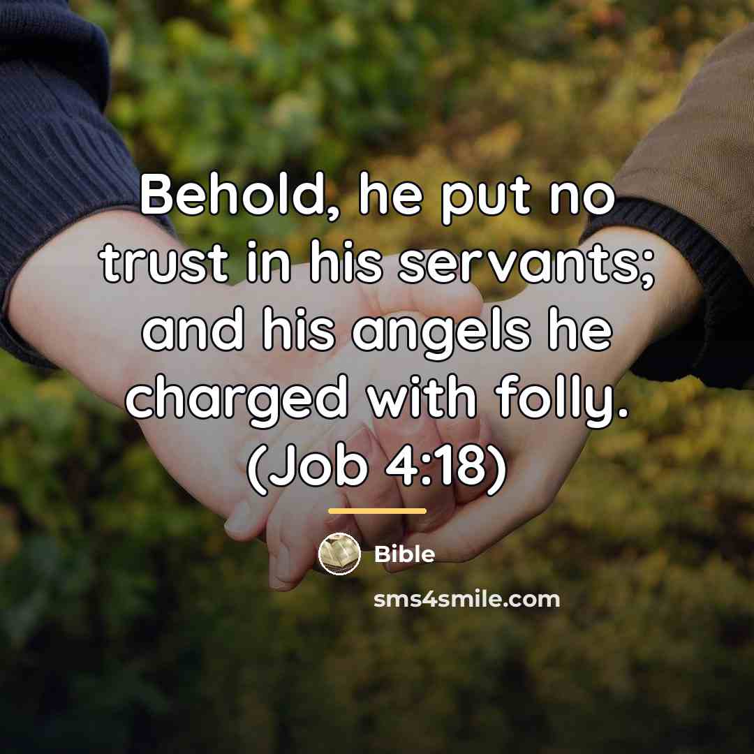 “Behold, he put no trust in his servants; and his…” quote by Bible