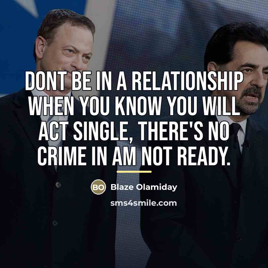 “Dont be in a relationship when you know you will…” quote by Blaze Olamiday