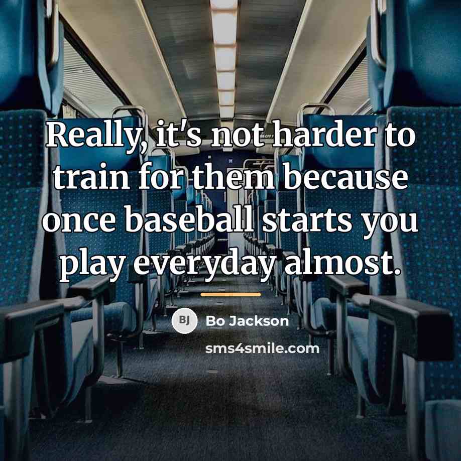 “Really, it's not harder to train for them because once…” quote by Bo Jackson