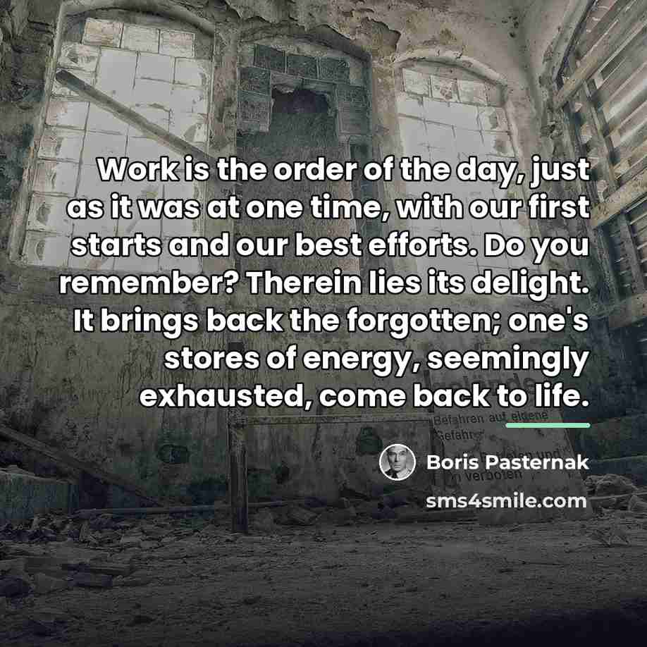 “Work is the order of the day, just as it…” quote by Boris Pasternak