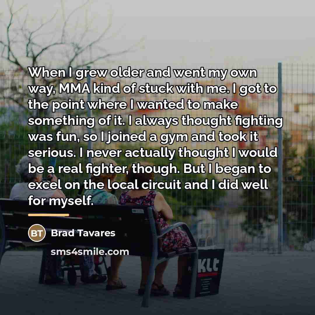 “When I grew older and went my own way, MMA…” quote by Brad Tavares