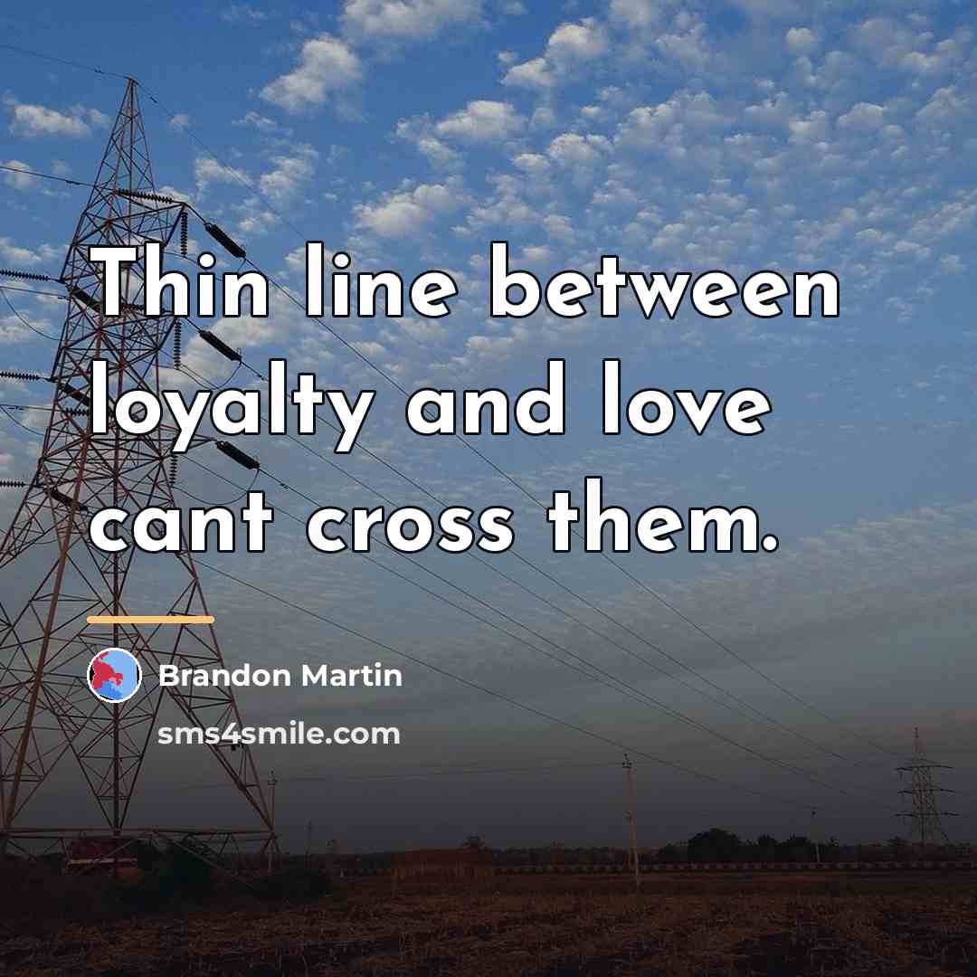 “Thin line between loyalty and love cant cross them.…” quote by Brandon Martin