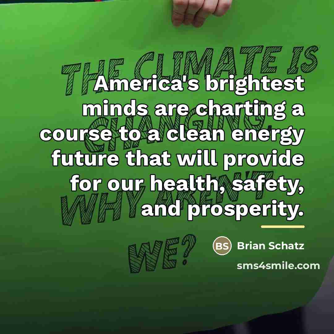 “America's brightest minds are charting a course to a clean…” quote by Brian Schatz