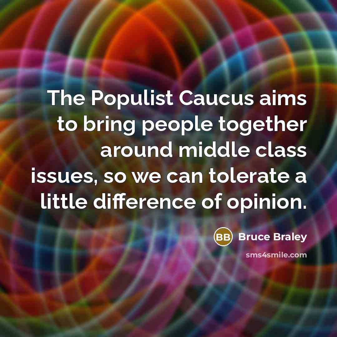 “The Populist Caucus aims to bring people together around middle…” quote by Bruce Braley