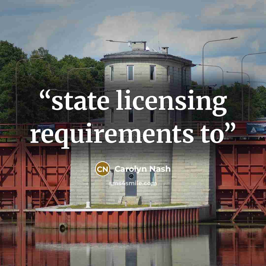 “state licensing requirements to” quote by Carolyn Nash