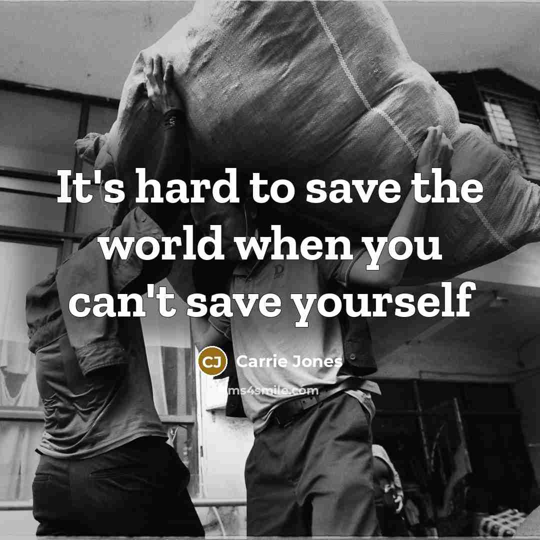 “It's hard to save the world when you can't save…” quote by Carrie Jones