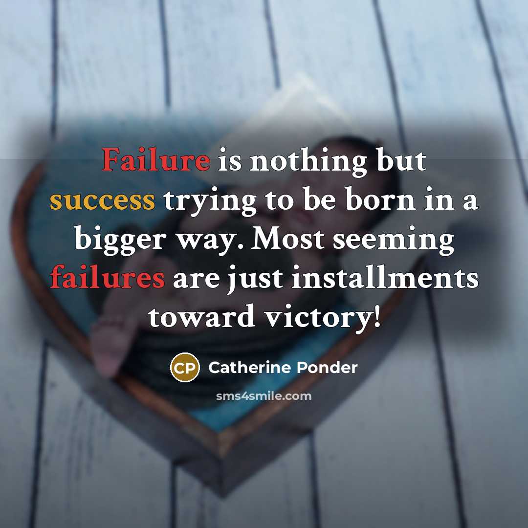 “Failure is nothing but success trying to be born in…” quote by Catherine Ponder