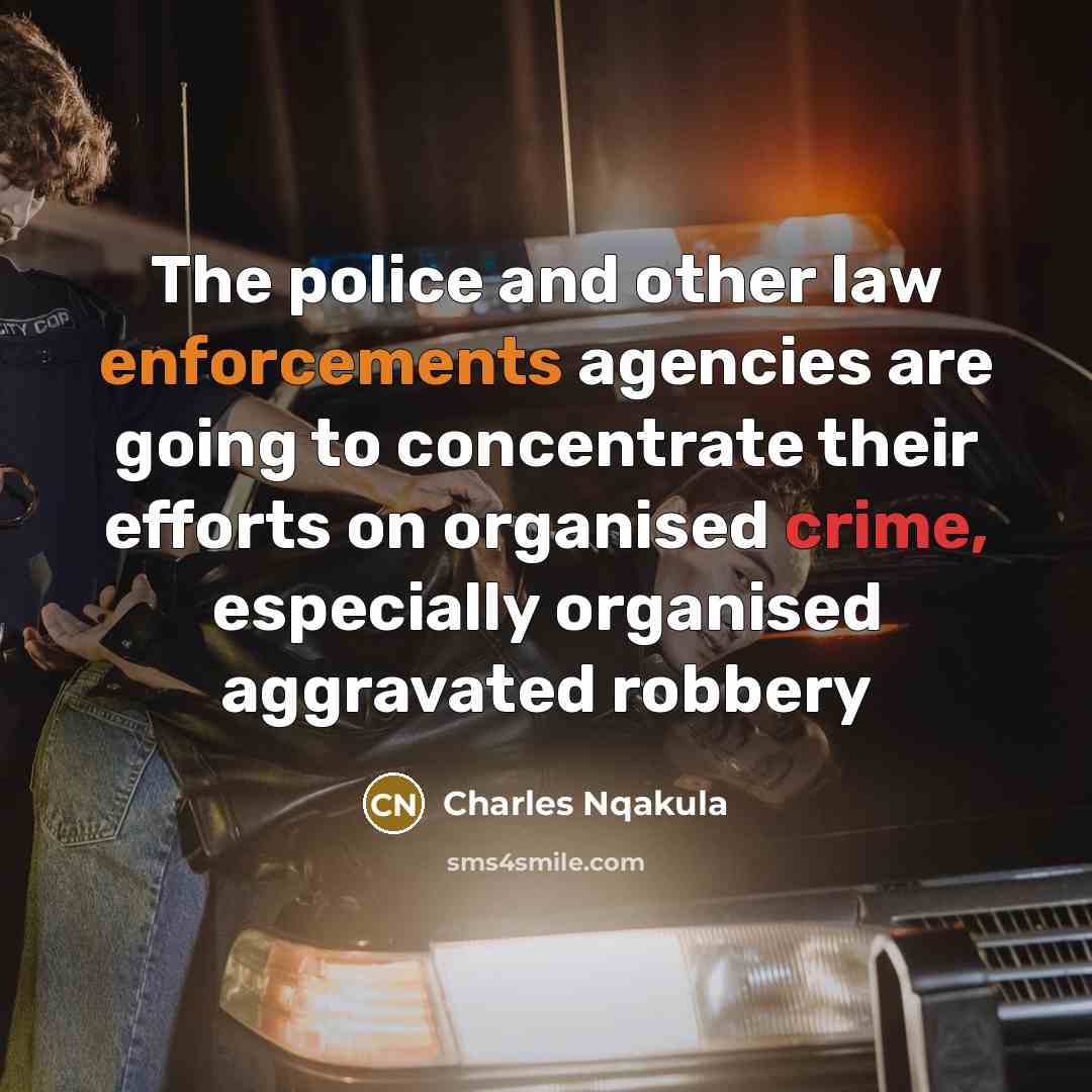 “The police and other law enforcements agencies are going to…” quote by Charles Nqakula
