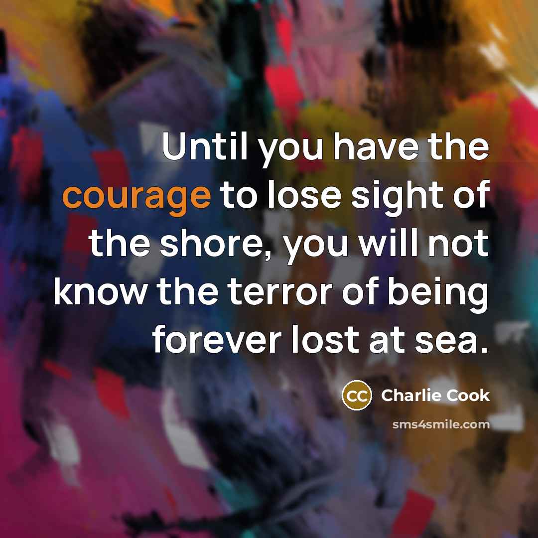 “Until you have the courage to lose sight of the…” quote by Charlie Cook