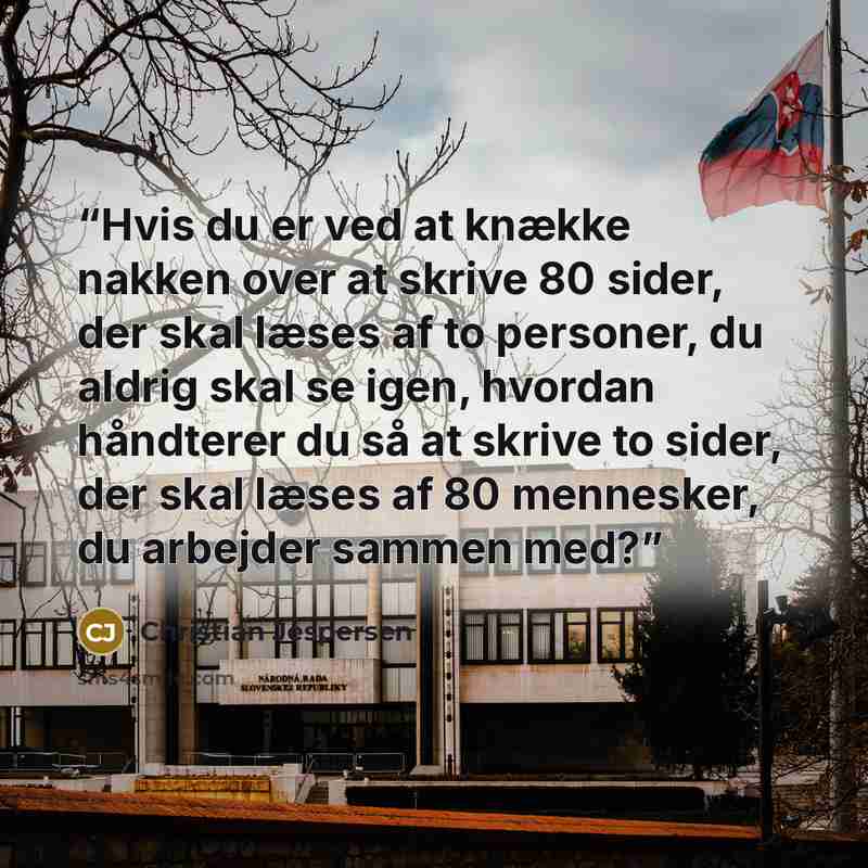 “Hvis du er ved at knække nakken over at skrive 80 sider, der skal læses af to personer, du aldrig skal se igen, hvordan håndterer du så at skrive to sider, der skal læses af 80 mennesker, du arbejder sammen med?” quote by Christian Jespersen