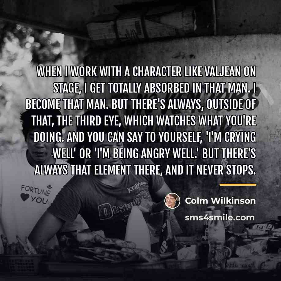 “When I work with a character like Valjean on stage,…” quote by Colm Wilkinson