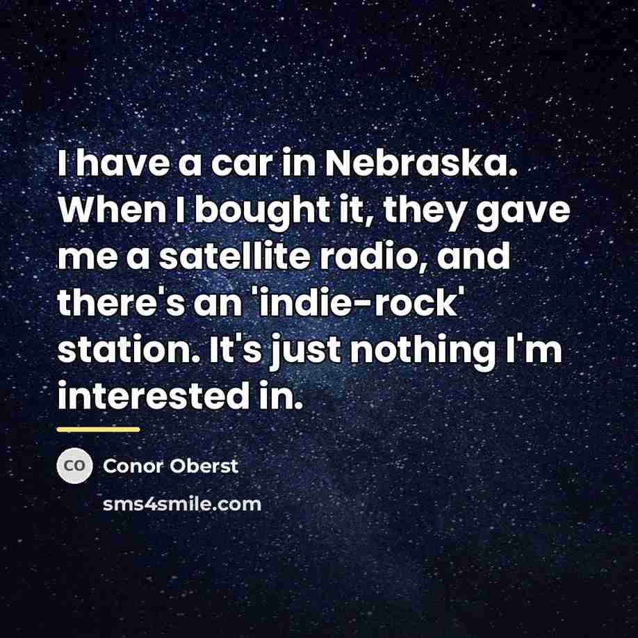 “I have a car in Nebraska. When I bought it,…” quote by Conor Oberst