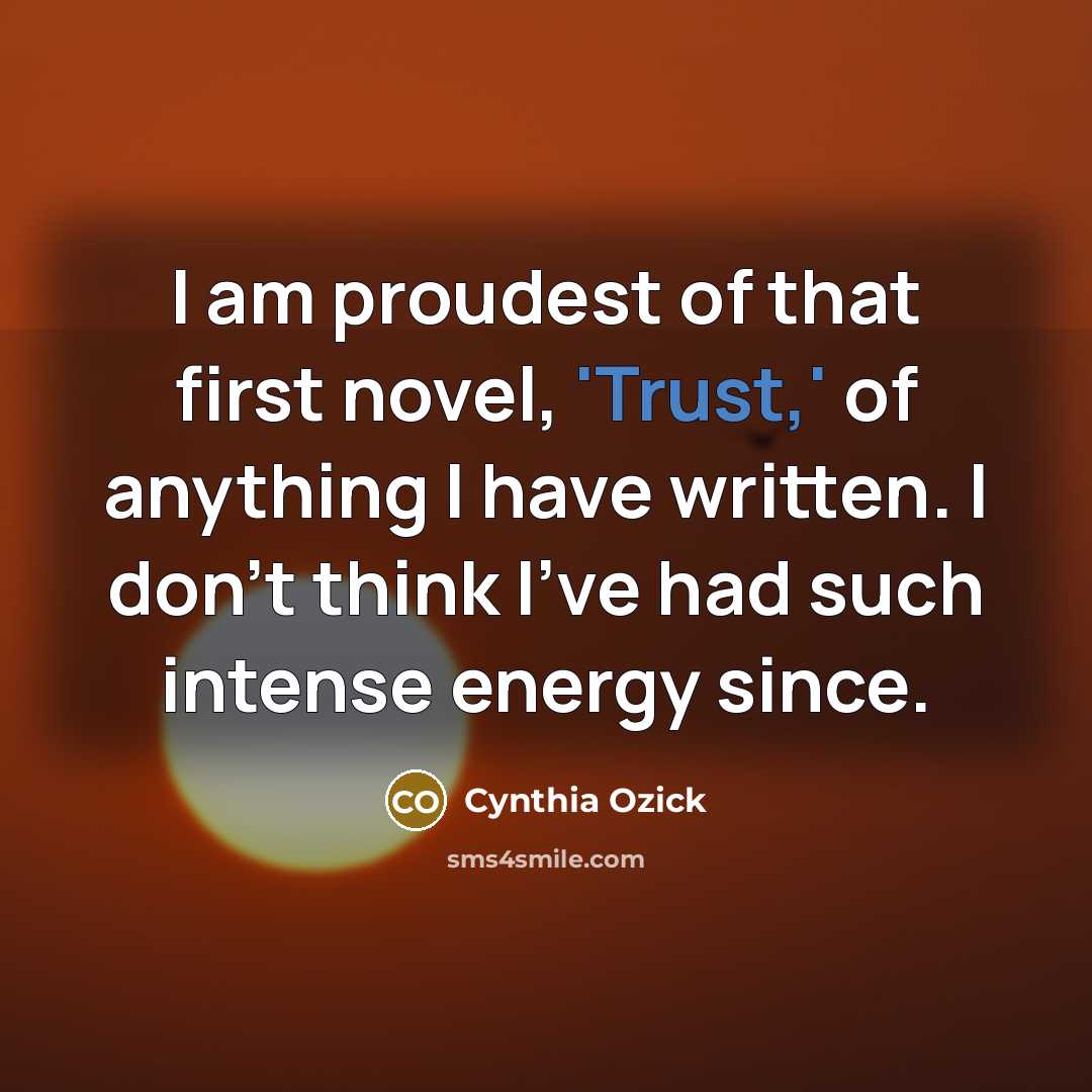 “I am proudest of that first novel, 'Trust,' of anything…” quote by Cynthia Ozick