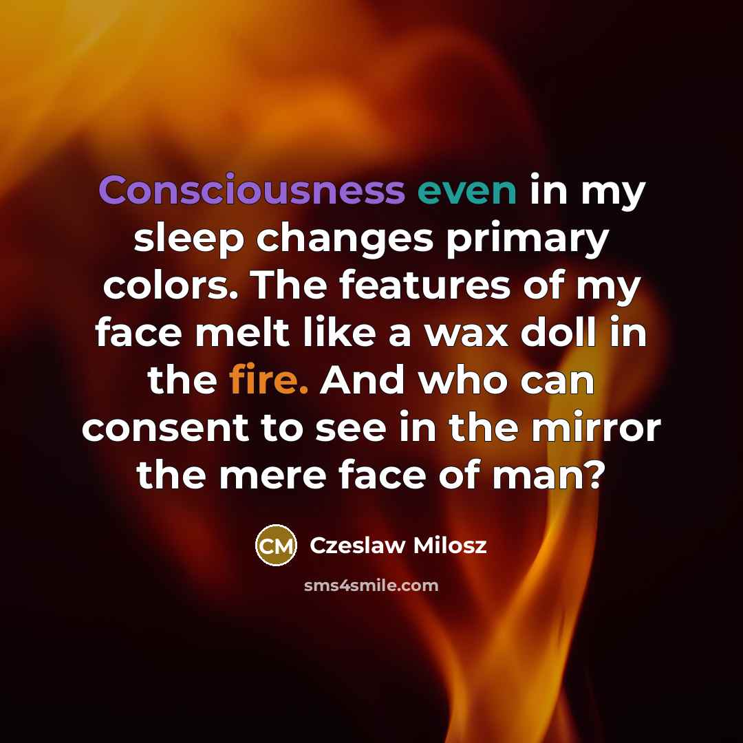“Consciousness even in my sleep changes primary colors. The features…” quote by Czeslaw Milosz