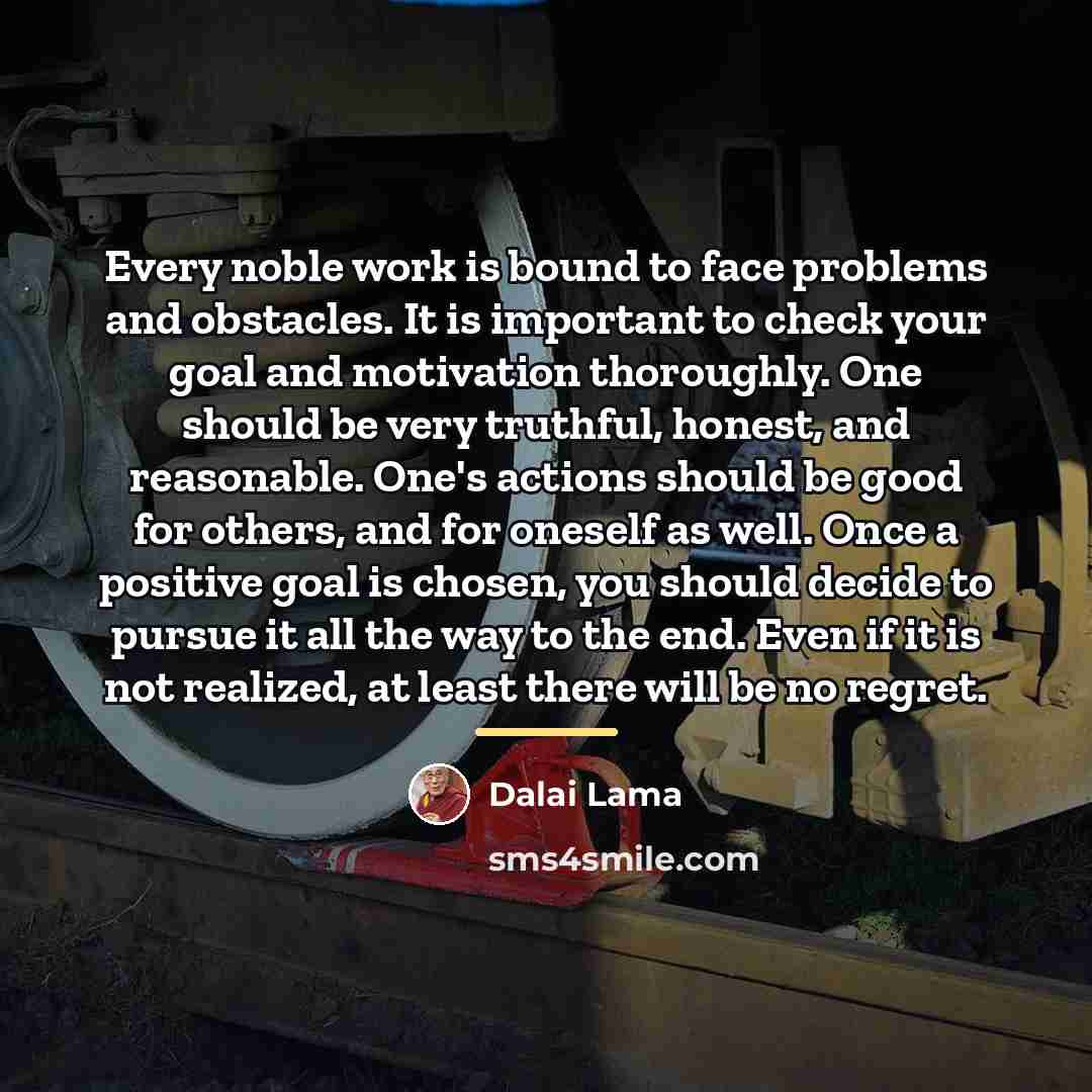 “Every noble work is bound to face problems and obstacles.…” quote by Dalai Lama