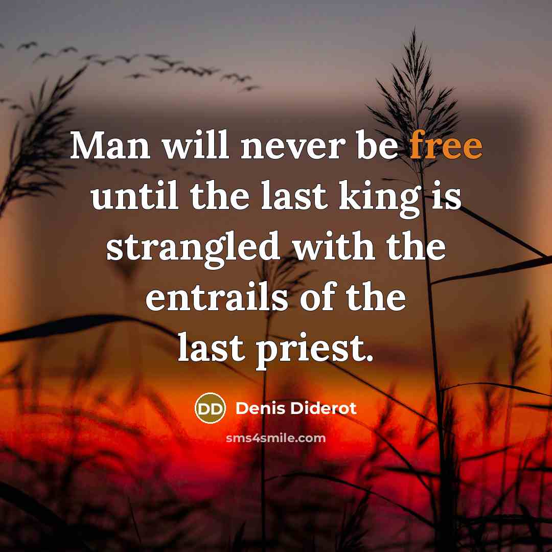 “Man will never be free until the last king is…” quote by Denis Diderot