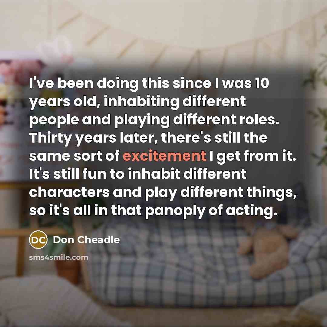 “I've been doing this since I was 10 years old,…” quote by Don Cheadle