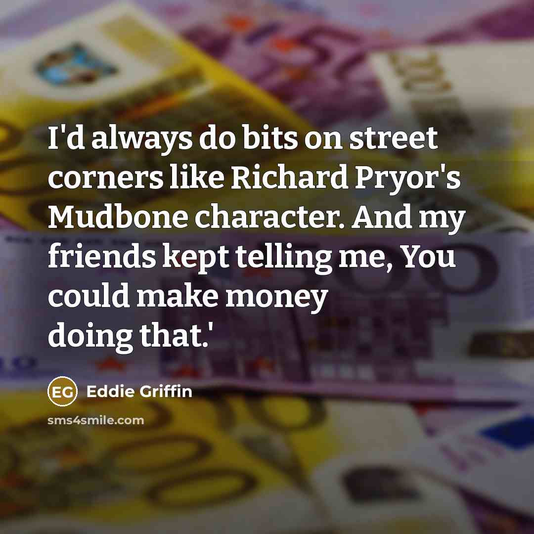 “I'd always do bits on street corners like Richard Pryor's…” quote by Eddie Griffin