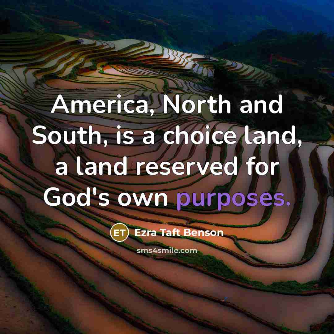“America, North and South, is a choice land, a land…” quote by Ezra Taft Benson