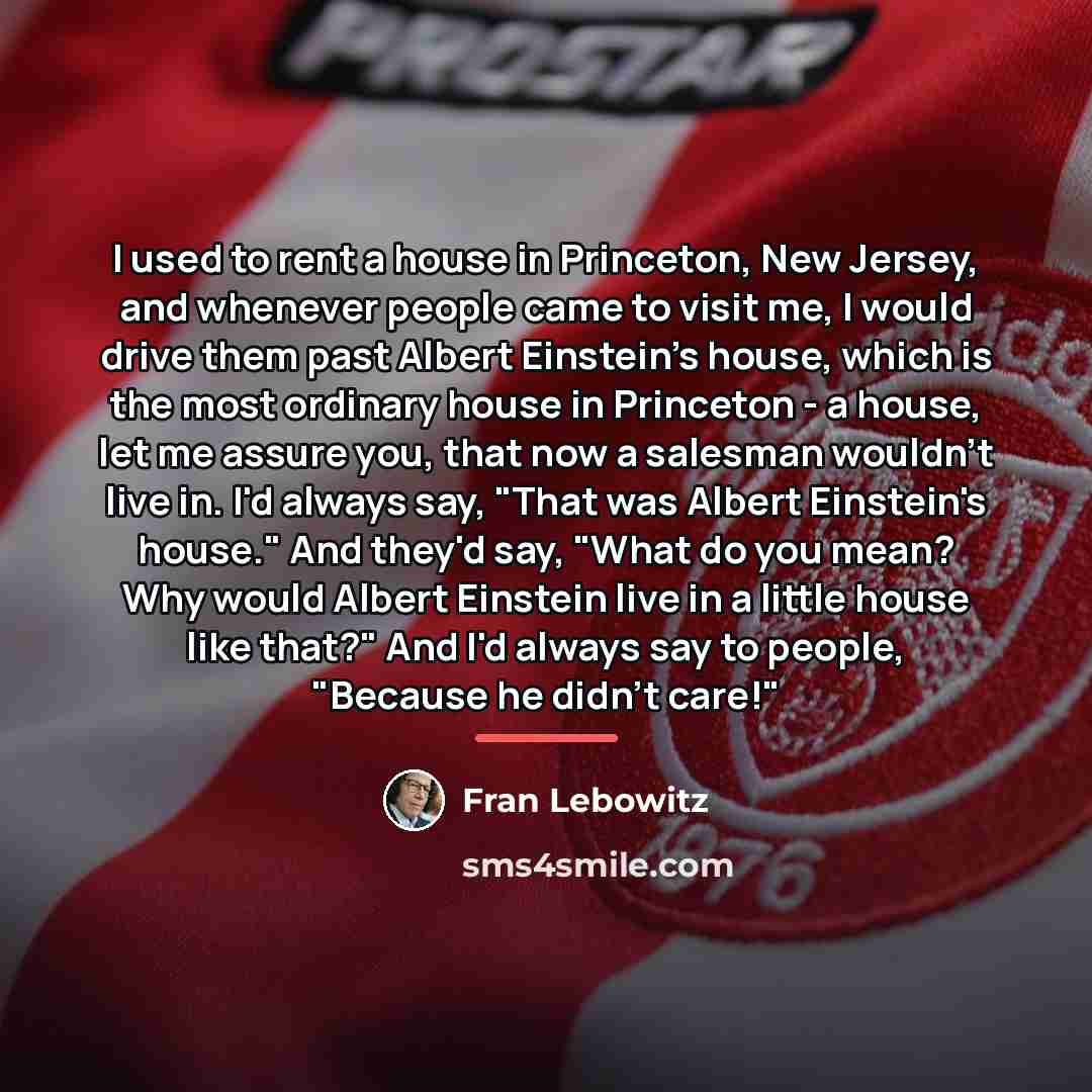 “I used to rent a house in Princeton, New Jersey,…” quote by Fran Lebowitz