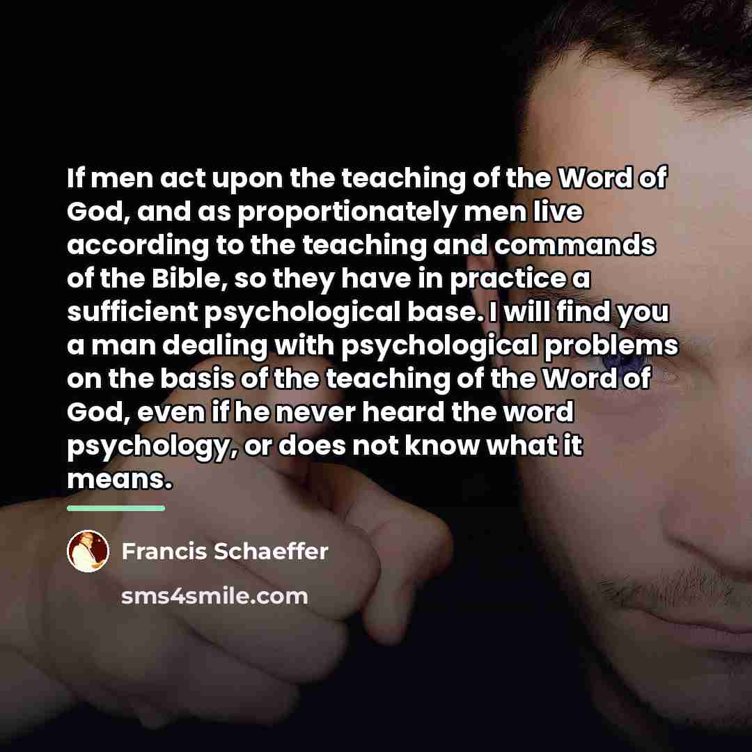 “If men act upon the teaching of the Word of…” quote by Francis Schaeffer