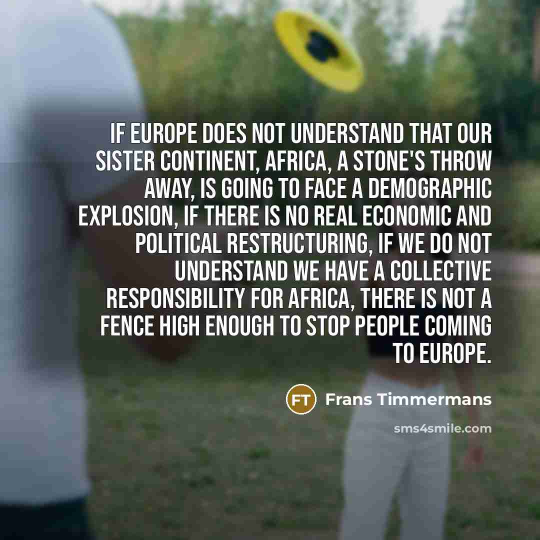 “If Europe does not understand that our sister continent, Africa,…” quote by Frans Timmermans