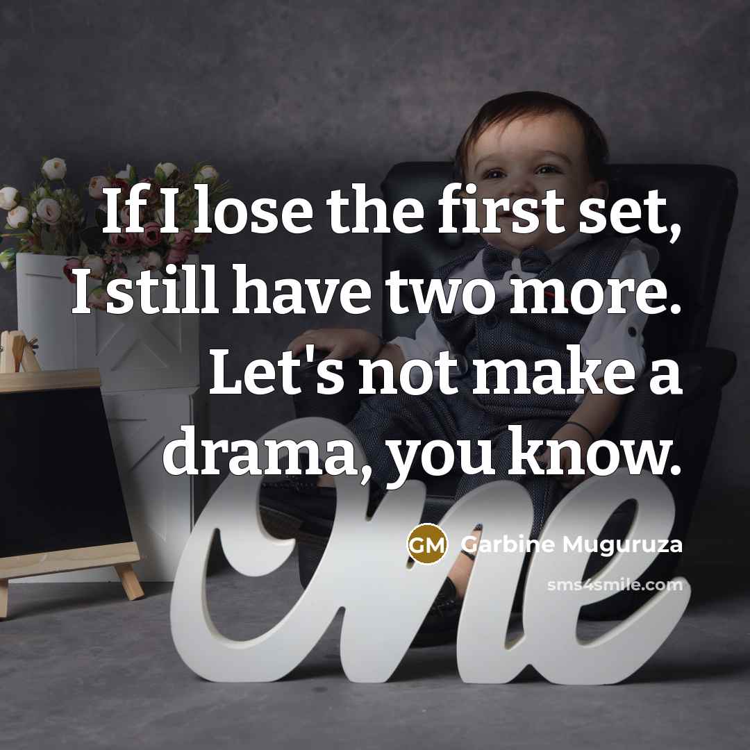 “If I lose the first set, I still have two…” quote by Garbine Muguruza