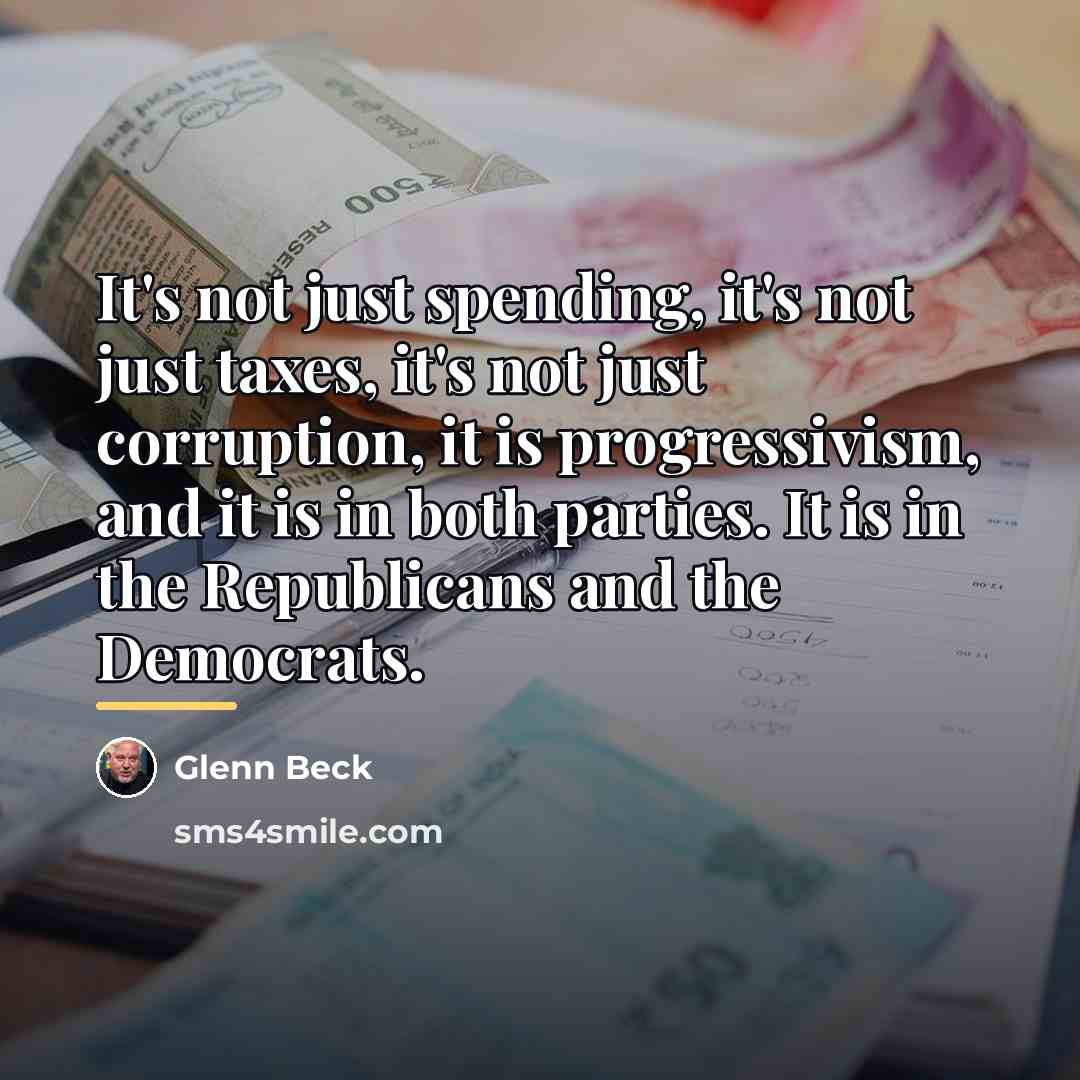 “It's not just spending, it's not just taxes, it's not…” quote by Glenn Beck