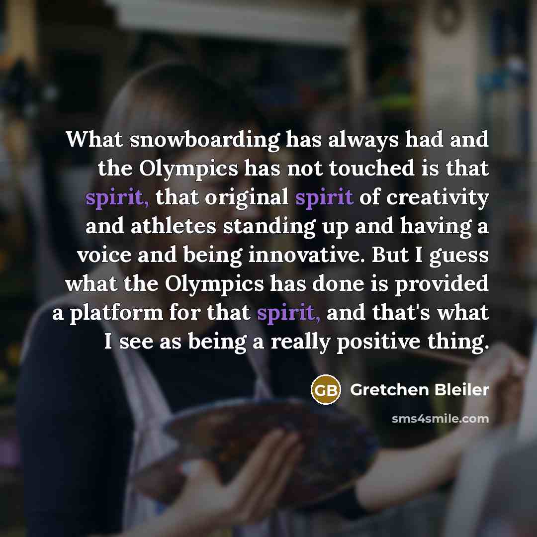 “What snowboarding has always had and the Olympics has not…” quote by Gretchen Bleiler