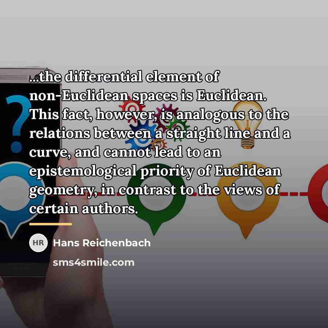 “...the differential element of non-Euclidean spaces is Euclidean. This fact,…” quote by Hans Reichenbach