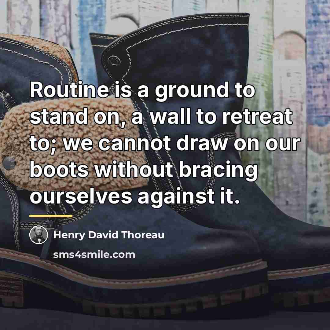 “Routine is a ground to stand on, a wall to…” quote by Henry David Thoreau