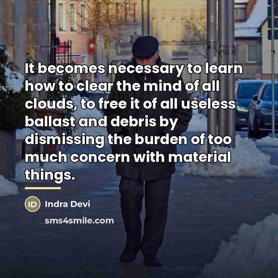 “It becomes necessary to learn how to clear the mind…” quote by Indra Devi