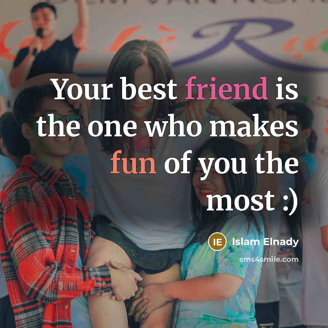 “Your best friend is the one who makes fun of…” quote by Islam Elnady