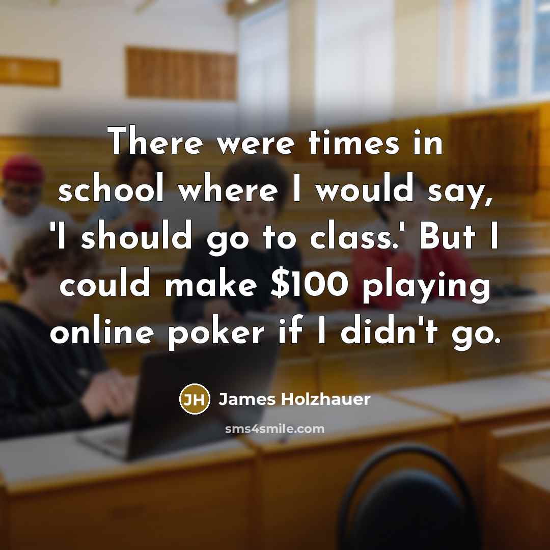 “There were times in school where I would say, 'I…” quote by James Holzhauer