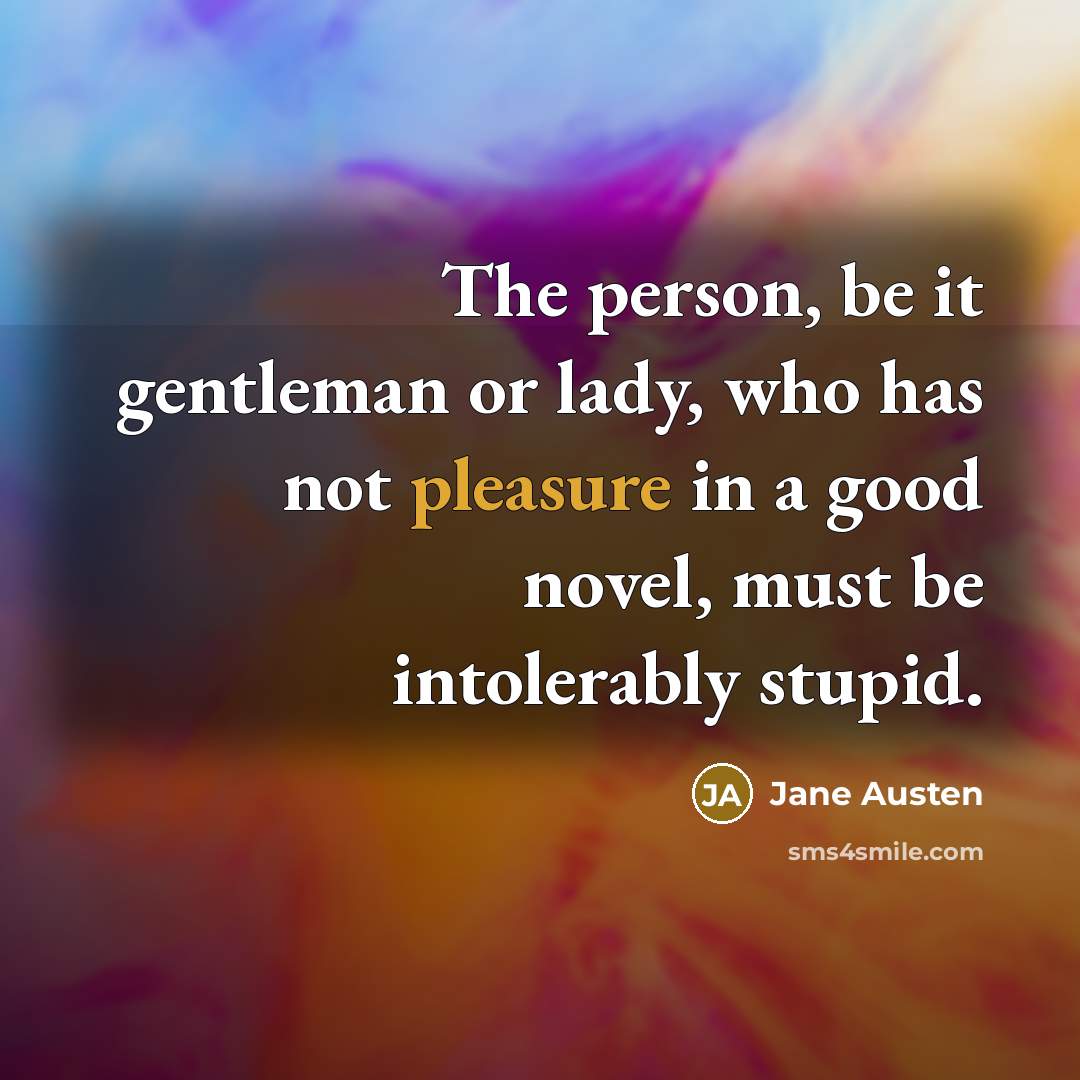 “The person, be it gentleman or lady, who has not…” quote by Jane Austen