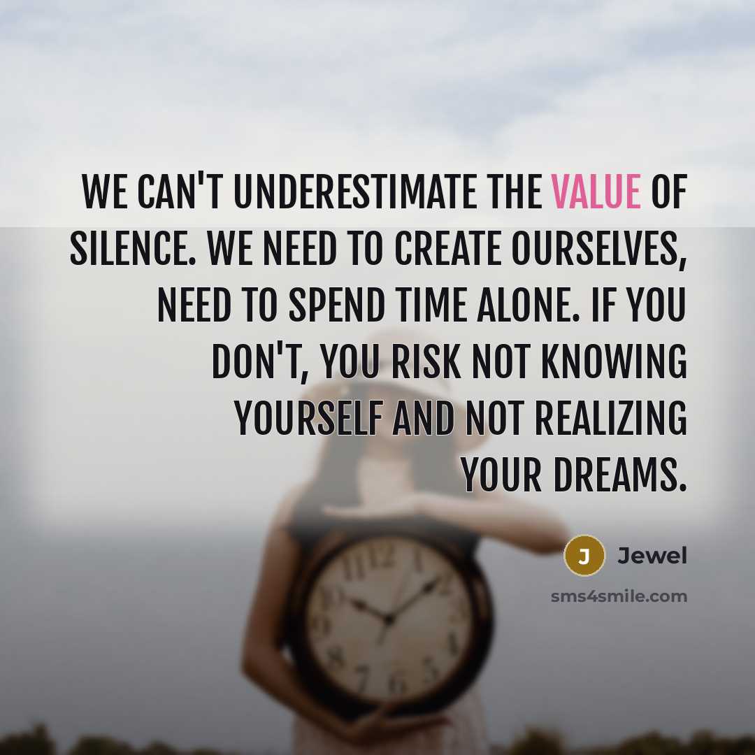 “We can't underestimate the value of silence. We need to…” quote by Jewel