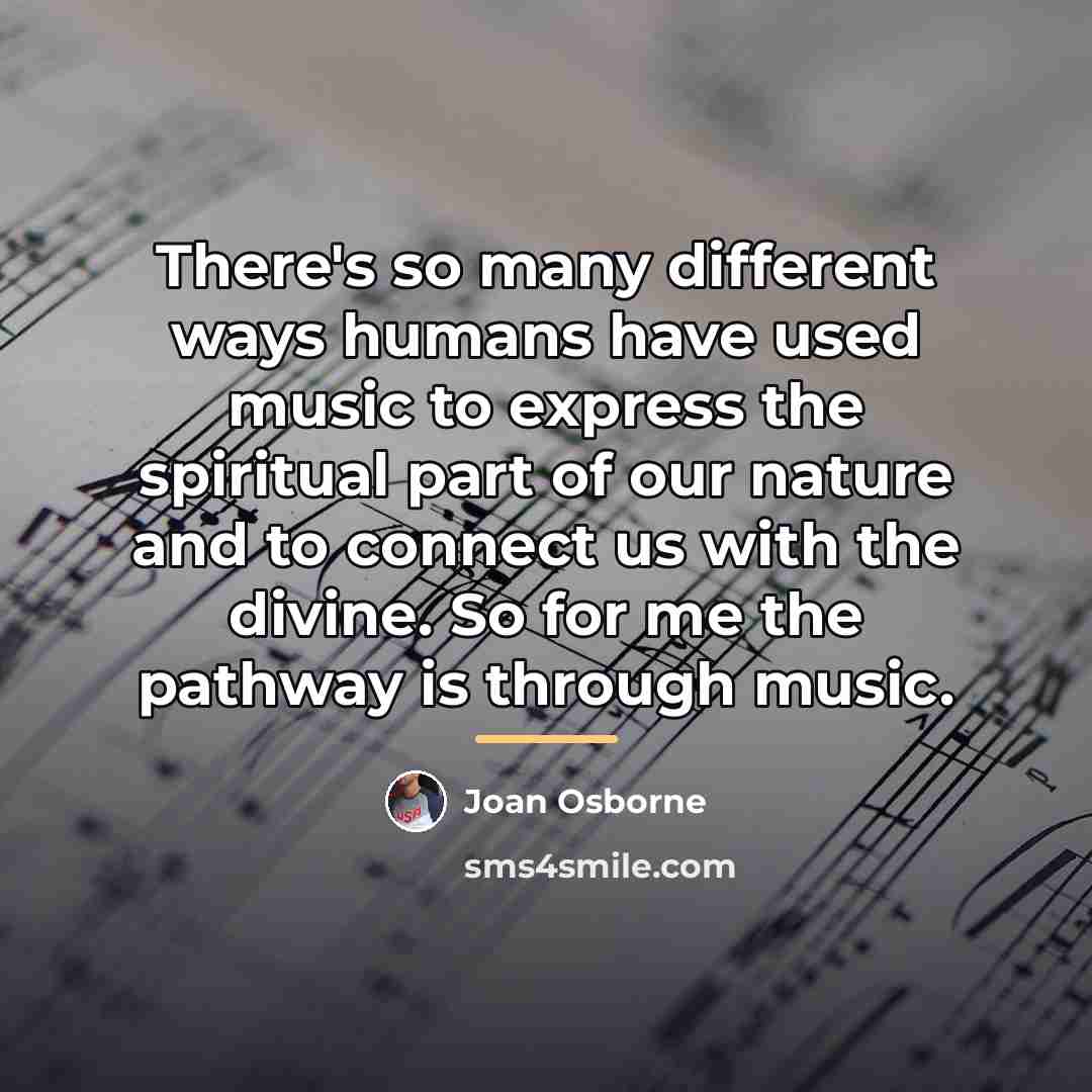 “There's so many different ways humans have used music to…” quote by Joan Osborne