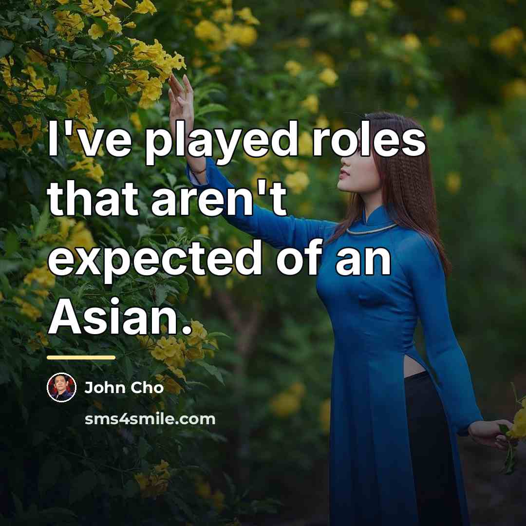 “I've played roles that aren't expected of an Asian.…” quote by John Cho
