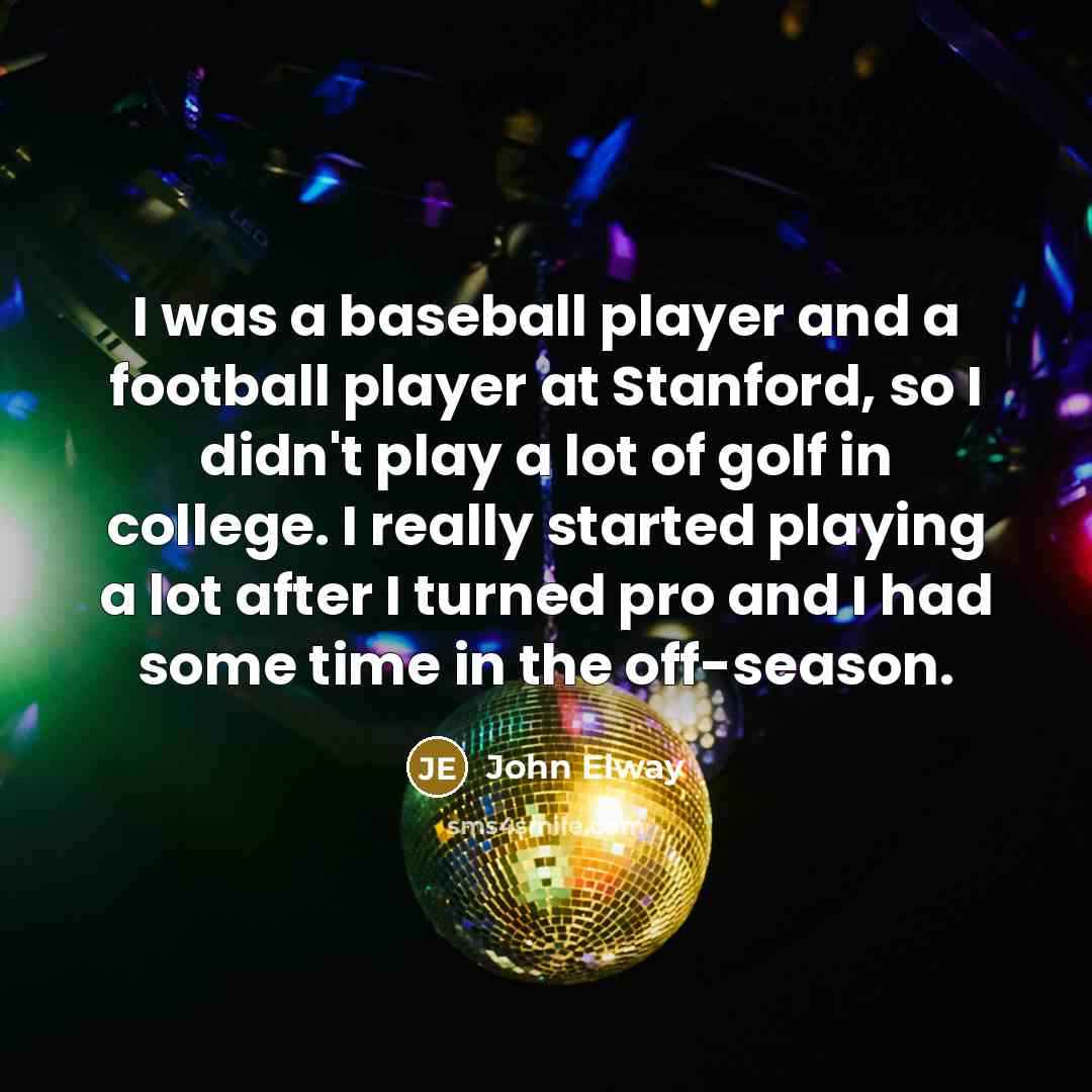“I was a baseball player and a football player at…” quote by John Elway