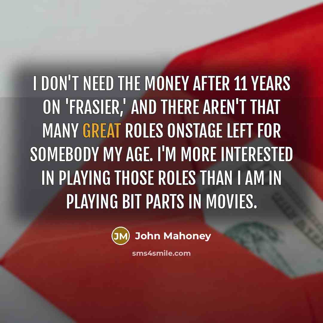“I don't need the money after 11 years on 'Frasier,'…” quote by John Mahoney