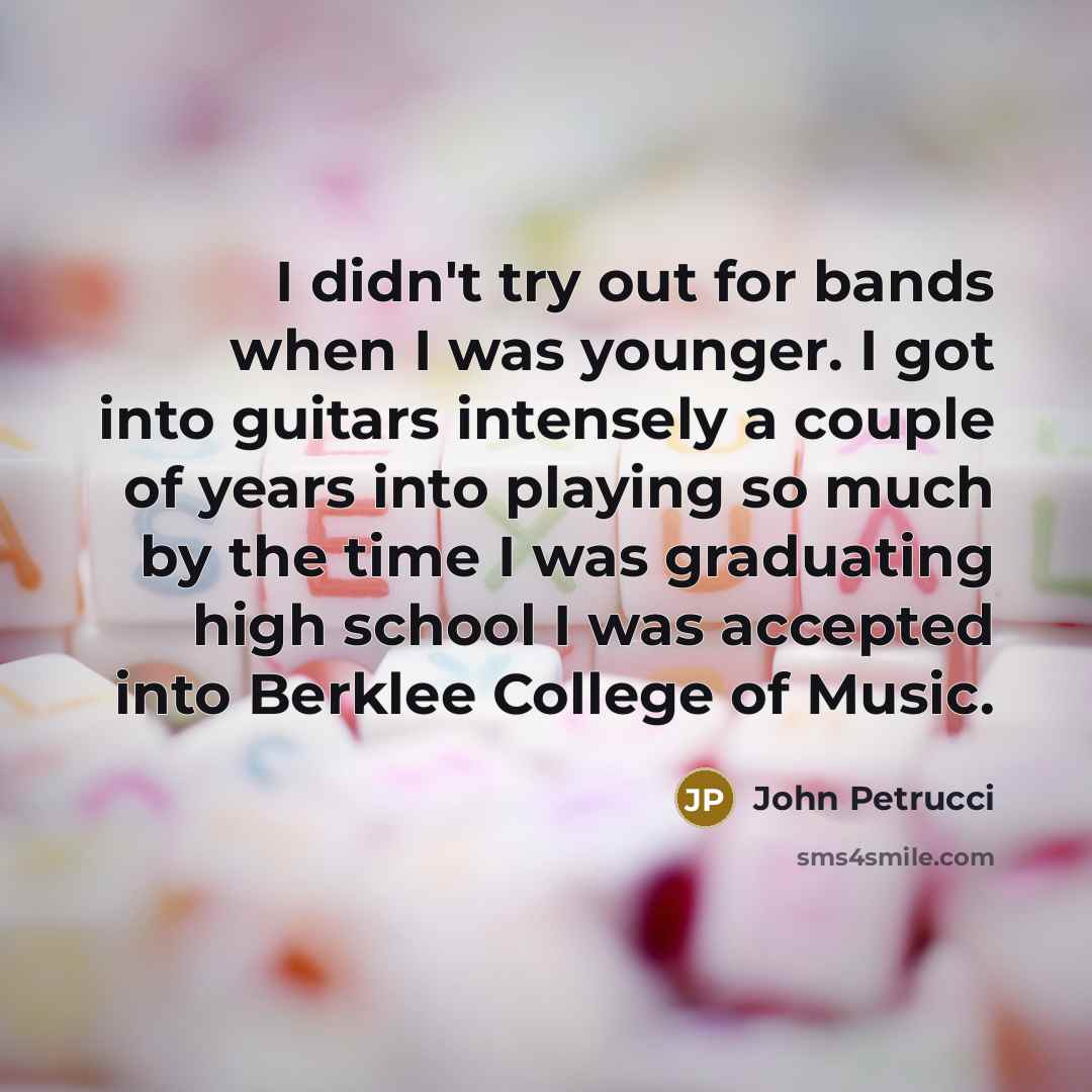 “I didn't try out for bands when I was younger.…” quote by John Petrucci