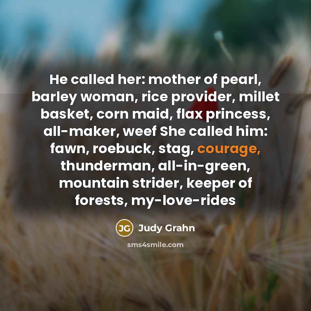 “He called her: mother of pearl, barley woman, rice provider,…” quote by Judy Grahn
