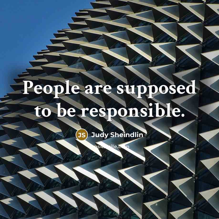 “People are supposed to be responsible.…” quote by Judy Sheindlin
