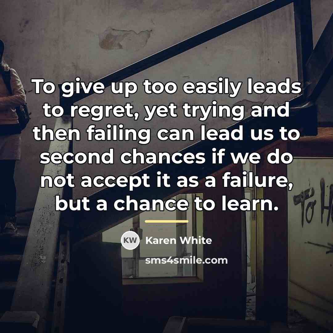 “To give up too easily leads to regret, yet trying…” quote by Karen White