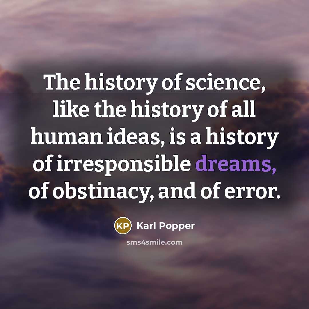 “The history of science, like the history of all human…” quote by Karl Popper