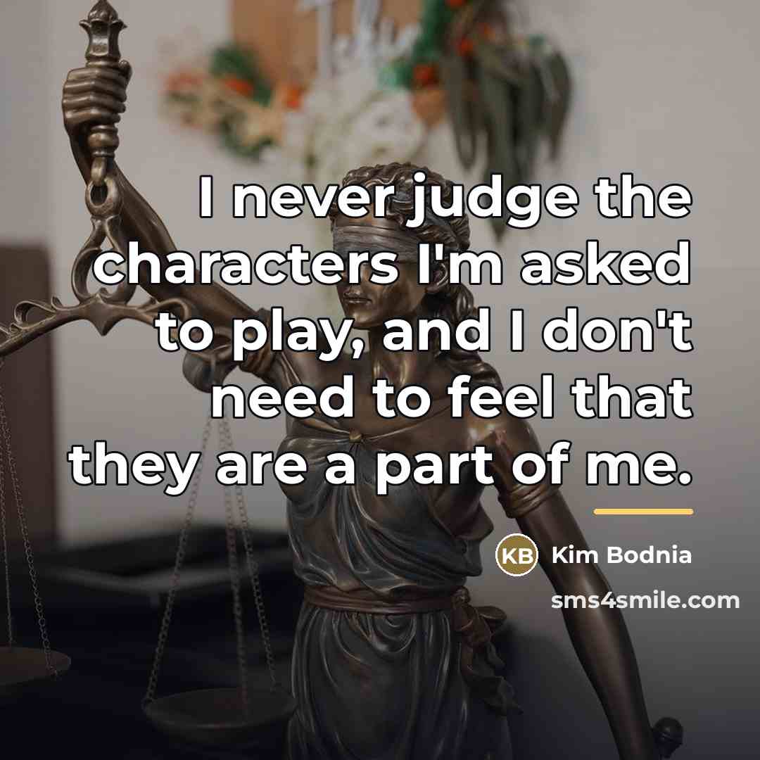 “I never judge the characters I'm asked to play, and…” quote by Kim Bodnia