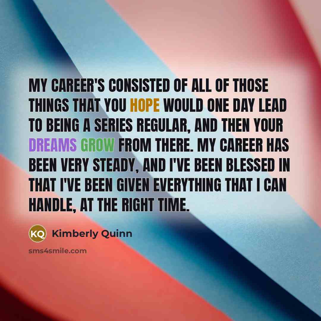 “My career's consisted of all of those things that you…” quote by Kimberly Quinn